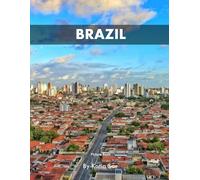 Brazil: A Perfect Coffee Table Picture Book - Travel and Tourism lovers.