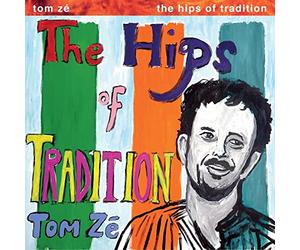 Brazil Classics 5: The Hips Of Tradition - The Return Of Tom Zé