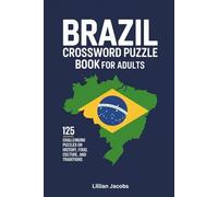 Brazil Crossword Puzzle Book for Adults: 125 Challenging Puzzles on Brazilian History, Food, Culture, and Traditions