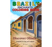 Brazil Enchants Coloring Book: Discover Olinda, UNESCO City of Colors