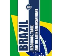 BRAZIL: RESOURCES, TRADE, AND THE LATIN AMERICAN GIANT: The Economic Power of Brazil and Its Role in Global Markets (COLOR EDITION)