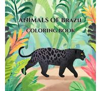 Brazil’s Amazing Animals - A Fun Coloring Book for Kids: Simple and Easy-to-Color Wildlife Illustrations for Children Ages 4-8 | Animals from Around the World