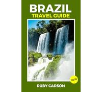 BRAZIL TRAVEL GUIDE 2025