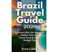 Brazil Travel Guide 2026: Discover Rio, the Amazon, Hidden Beaches, Local Food & Smart Budget Tips