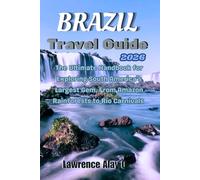 Brazil Travel Guide 2026: The Ultimate Handbook for Exploring South America’s Largest Gem, From Amazon Rainforests to Rio Carnivals
