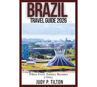 BRAZIL TRAVEL GUIDE 2026: Where Every Journey Becomes a Story