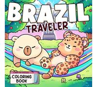 Brazil Traveler Coloring Book: Adorable Jungle Scenes Coloring Pages for All Ages with Playful Creatures, Nature Scenes, Festival Fun to Enjoy and Reduce Stress