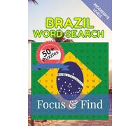 Brazil Word Search Focus & Find: 50+ Word Search Puzzles to discover and learn about the beautiful country of Brazil | 6 x 9 inches, 110 pages | Gift for Vacations, Holidays and Free Time