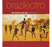Brazilectro: Latin Flavoured Club Tunes 6 by Brazilectro Session