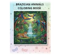 BRAZILIAN ANIMALS COLORING BOOK: Brazilian Animals Coloring Book for Kids - Discover the Wildlife of Brazil