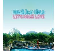 Brazilian Girls - Let'S Make Love