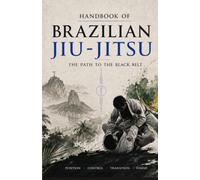 BRAZILIAN JIU-JITSU: THE PATH TO BLACK BELT