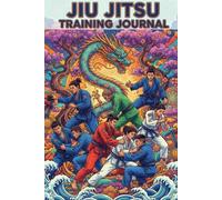 Brazilian Jiu Jitsu Training Log: BJJ Journal, Mat Session Planner, and Tournament Tracker: A Practical Grappling Notebook to Track Techniques, Set ... Log Mat Hours, and Prepare for Competitions