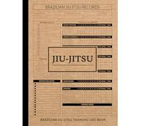 Brazilian Jiu-Jitsu Training Log Book: Track & Review Every Fight. Ideal for Fighters, Coaches, and BJJ Enthusiasts