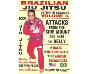 Brazilian Jiu Jitsu "Ultimate Lessons" Volume 5, Attacks From The SIDE MOUNT Position: Basic, Intermediate, Advanced