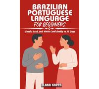 BRAZILIAN PORTUGUESE LANGUAGE FOR BEGINNERS: Speak, Read, and Write Confidently in 30 Days