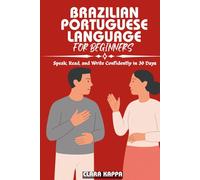 BRAZILIAN PORTUGUESE LANGUAGE FOR BEGINNERS: Speak, Read, and Write Confidently in 30 Days