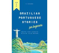 Brazilian Portuguese Stories for Beginners: Master Your Learning with my 70/30 Method