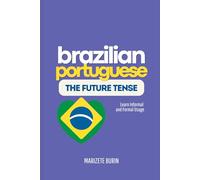 Brazilian Portuguese: The Future Tense: Learn Informal And Formal Usage