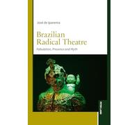 Brazilian Radical Theatre: Fabulation, Presence and Myth