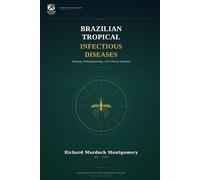 Brazilian Tropical Infectious Diseases: Volume 1: Ecology, Pathophysiology, and Clinical Systems
