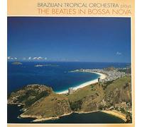 Brazilian Tropical Orchestra - Bossa Nova in the Beatles