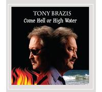 Brazis, Tony - Come Hell Or Highwater