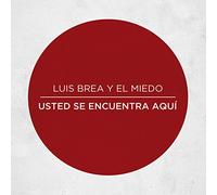 BREA, LUIS Y EL MIEDO - USTED SE ENCUENTRA AQUI