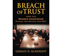 Breach of Trust: How the Warren Commission Failed the Nation and Why