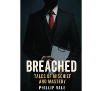 Breached: Real Tales of Mischief and Mastery