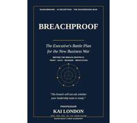 BREACHPROOF: The Executive's Battle Plan for the New Business War Leading through ransomware, AI deception, and the fight for trust
