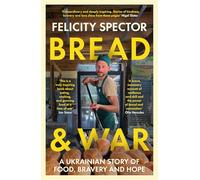 Bread and War: A Ukrainian Story of Food, Bravery and Hope