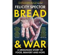 Bread and War: A Ukrainian Story of Food, Bravery and Hope