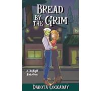Bread by the Grim: A Ghostlight Falls Story