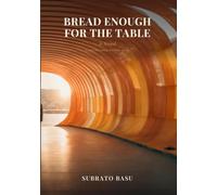 BREAD ENOUGH FOR THE TABLE: what the roots remember