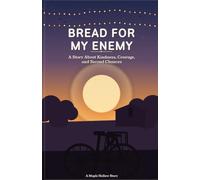 Bread For My Enemy: A Story About Kindness, Courage and Second Chances: 1