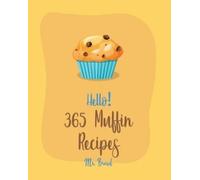 Bread Hello 365 Muffin Recipes (Tascabile) Muffin Recipes