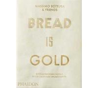 Bread Is Gold by Bottura, Massimo