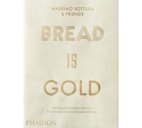 Bread Is Gold by Bottura, Massimo