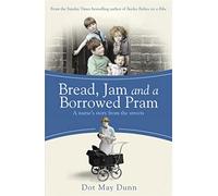 Bread, Jam and a Borrowed Pram: A Nurse's Story from the Streets