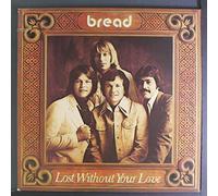 BREAD - Lost Without Your Love