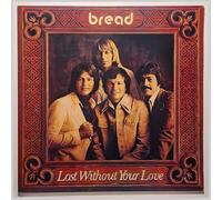 BREAD - LOST WITHOUT YOUR LOVE LP US ELEKTRA 1977