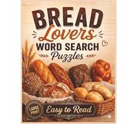 Bread Lovers Word Search Puzzles: For Bread Lovers of All Ages! | 8.5x11 in. | 120 pages | 60 Puzzles | Large Print | Easy to Read