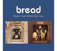 Bread - Manna / Lost Without Your Love (2-Fer)