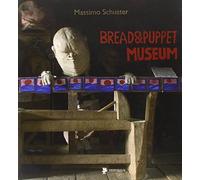 Bread & Puppet Museum. Ediz. italiana, inglese e francese