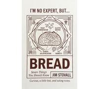 Bread: Seven Things You Should Know