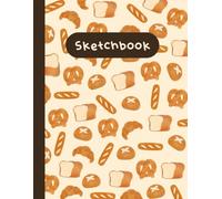 Bread sketchbook bread pattern sketching drawing brain storming notebook: 8.5x11" bread pattern sketch drawing, blank sketchbook for students, kids, adults, teenagers, girls, boys, man, woman