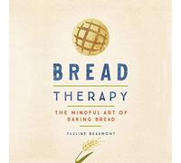 Bread Therapy: The Mindful Art of Baking Bread
