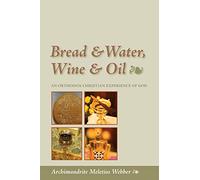 Meletios Webber Bread and Water, Wine and Oil (Tascabile)