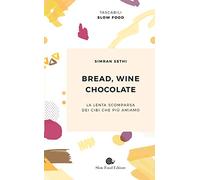 Bread, wine, chocolate. La lenta scomparsa dei cibi che più amiamo